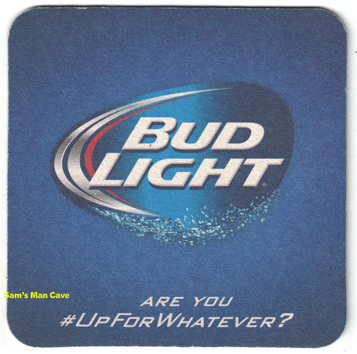 Bud Light Whatever Beer Coaster 